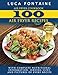Air Fryer Cookbook: 100 Air Fryer Recipes with Complete Nutritional Information, Serving Sizes, and Pictures of Every Recipe