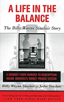 A Life In The Balance The Billy Wayne Sinclair Story A Journey From Murder To Redemption