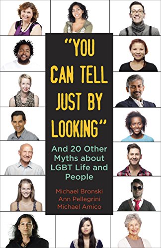 "You Can Tell Just By Looking": And 20 Other Myths about LGBT Life and People (Queer Ideas/Queer Action)