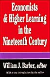 Economists and Higher Learning in the Nineteenth Century : Breaking the American Mold, , 1560006560