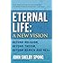 Eternal Life: A New Vision: Beyond Religion, Beyond Theism, Beyond Heaven and Hell