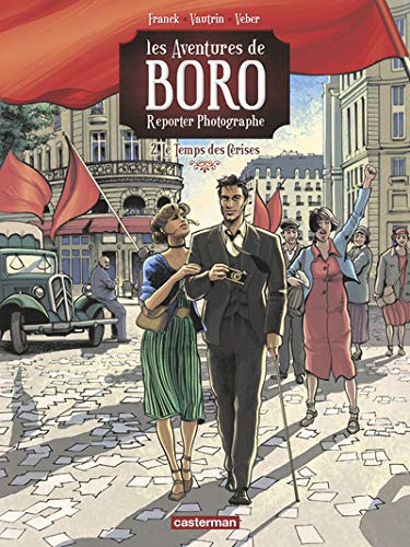 Les Aventures de Boro, Reporter Photographe, Tome 2 : Le Temps des Cerises by Dan Franck, Jean Vautrin, Marc Veber, Nahuel Sagarnaga
