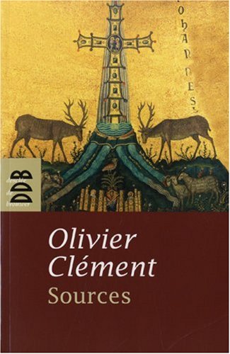 Sources : Les mystiques chrétiens des origines by Olivier Clément