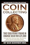 Coin Collecting - Newbie Guide To Coin Collecting: The ABC's Of Collecting - Including Gold, Silver and Rare Coins: What Every Investor Must Know