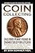 Coin Collecting - Newbie Guide To Coin Collecting: The ABC's Of Collecting - Including Gold, Silver and Rare Coins: What Every Investor Must Know primary