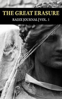 The Great Erasure: The Reconstruction of White Identity (Radix Journal Book 1) by [Bolton, K.R., Connelly, Edmund, Deussen, Paul, Francis, Samuel, Kurtagic, Alex, Liddell, Colin, MacDonald, Kevin, Nowicki, Andy, Turner, Derek]