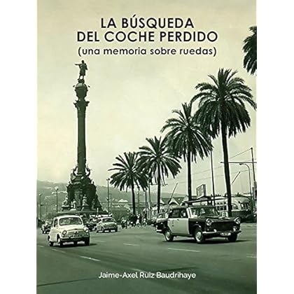 La búsqueda del coche perdido: Una memoria sobre ruedas La búsqueda del coche perdido: Una memoria sobre ruedas