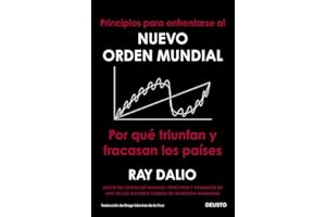 Principios para enfrentarse al nuevo orden mundial: Por qué triunfan y fracasan los países