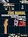 Tone Manual: Discovering Your Ultimate Electric Guitar Sound by