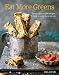 Eat More Greens: The Most Inventive Recipes to Help You Eat More Greens by Zita Steyn, Nassima Rothacker