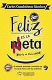Ser Feliz es la Meta, Basta de mal humor (Spanish Edition)