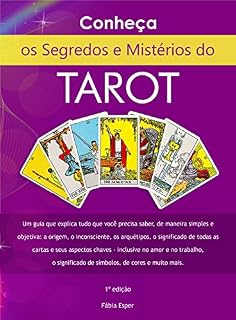 Livro Os Segredos e Mistérios do Tarot : Um guia que explica tudo o que você precisa saber de maneira simples e objetiva sobre o Tarot, o significado das cartas e muito mais.