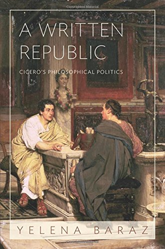 A Written Republic: Cicero's Philosophical Politics
