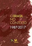 O Brasil no Contexto: 1987-2017 (Portuguese Edition) by Jaime Pinsky, Leandro Karnal