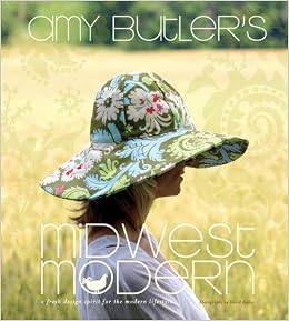 Amy Butler'S Midwest Modern: A Fresh Design Spirit For The Modern Lifestyle (9781584795810)
