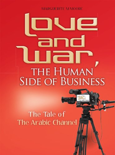 Love And War, The Human Side Of Business: The Tale Of The Arabic Channel