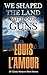 We Shaped the Land with Our Guns [Annotated]: 21 Classic L'Amour Western Short Stories and Novelettes