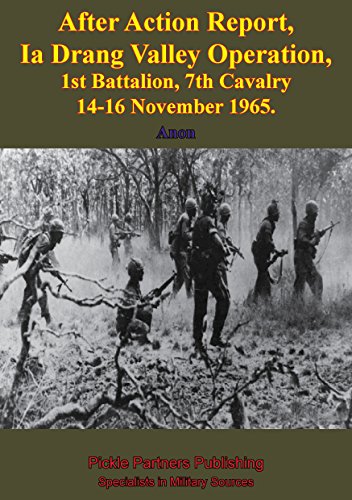 After Action Report, Ia Drang Valley Operation, 1st Battalion, 7th Cavalry 14-16 November 1965 by Anon.