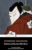 Rashomon and Seventeen Other Stories (Penguin Classics)