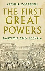 The First Great Powers: Babylon and Assyria