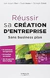 Créer son entreprise sans business plan: Sans business plan. En construisant son opportunité. En travaillant son intuition. Avec les approches IDéO et SynOpp. (Création d'entreprise) (French Edition) by 