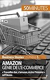 Amazon, génie de l'e-commerce: « Travailler dur, s'amuser, écrire l'histoire » Jeff Bezos (Busin by 