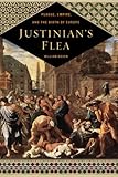 Justinian's Flea: Plague, Empire, and the Birth of Europe