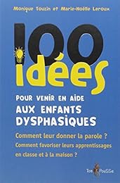 100 idées pour venir en aide aux enfants dysphasiques