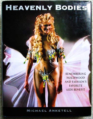 Heavenly Bodies: Remembering Hollywood And Fashion's Favorite AIDS Benefit by Michael Anketell