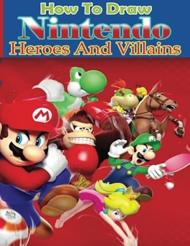 Download How to Draw Nintendo Heroes and Villains: How to Draw Nintendo for Beginners PDF