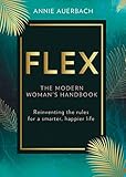 FLEX!: a flexible approach to work, life and everything by Annie Auerbach