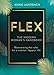 FLEX!: a flexible approach to work, life and everything by Annie Auerbach