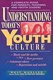 Understanding Today's Youth Culture by Walt Mueller