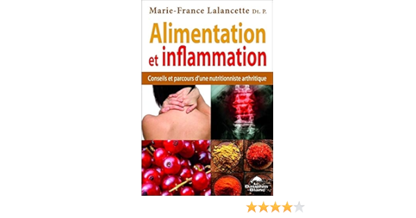 Alimentation Et Inflammation Conseils Et Parcours D Une Nutritionniste Arthritique Amazon Es Lalancette Marie France Libros En Idiomas Extranjeros