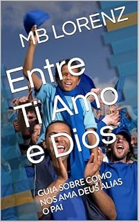 Livro Entre Ti Amo e Dios: GUIA SOBRE COMO NOS AMA DEUS ALIAS O PAI (Vida Plena: A Revolução do Amor Livro 1)