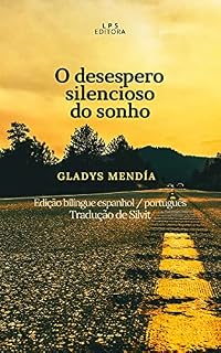 Livro O desespero silencioso do sonho: Edição bilíngue espanhol / português. Tradução de Silvit (Lenguas como manglares)