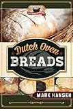 Dutch Oven Breads by Mark Hansen
