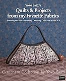 Yoko Saito's Quilts and Projects from My Favorite Fabrics: Centenary Collection by Yoko Saito by 