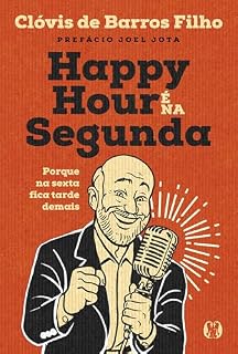 Livro Happy Hour é na Segunda: Porque na sexta fica tarde demais