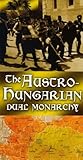 Austro Hungarian, The: Dual Monarchy: History Maps Series by 