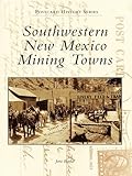Southwestern New Mexico Mining Towns (Postcard History Series) by Jane Bardal