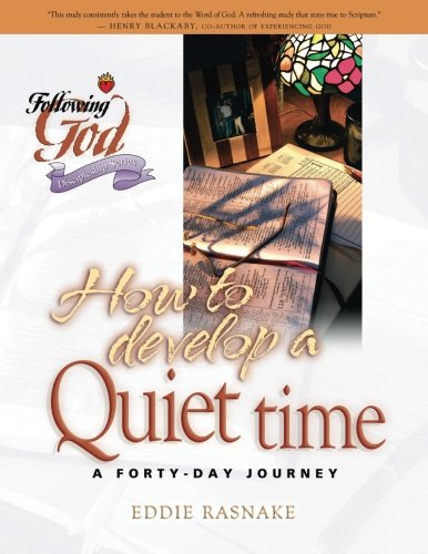 How to Develop a Quiet Time (Following God Discipleship Series) by Eddie Rasnake