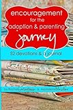Encouragement for the Adoption and Parenting Journey: 52 Devotions and a Journal