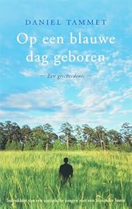 Op een blauwe dag geboren: een geschiedenis - indrukken van een jongen met een bijzonder brein