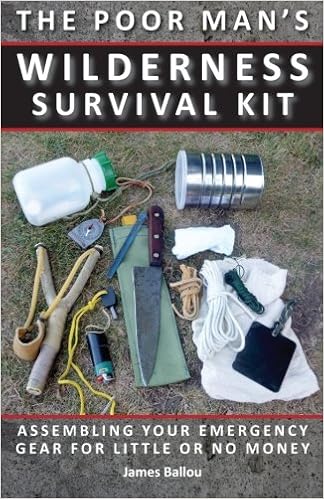 Amazon Com Poor Man S Wilderness Survival Kit Assembling Your Emergency Gear For Little Or No Money 9781943544080 Ballou James Books