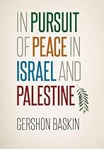 In Pursuit of Peace in Israel and Palestine In Pursuit of Peace in Israel and Palestine