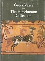 Greek Vases from the Hirschmann Collection 3858650714 Book Cover