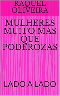 Livro MULHERES MUITO MAS QUE PODEROZAS: LADO A LADO (1)