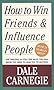 How To Win Friends And Influence People.
