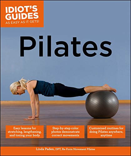 Pilates: Easy Lessons for Stretching, Lengthening, and Toning Your Body (Idiot's Guides) by Linda Paden